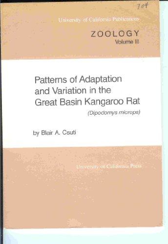 9780520095977: Patterns of adaptation and variation in the Great Basin kangaroo rat (Dipodomys microps) (University of California publications in zoology ; v. 111)