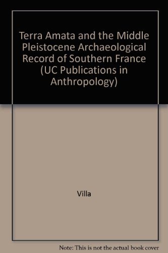 Imagen de archivo de Terra Amata and the Middle Pleistocene Archaeological Record of Southern France (UNIVERSITY OF CALIFORNIA PUBLICATIONS IN ANTHROPOLOGY) Vol. 13 a la venta por JERO BOOKS AND TEMPLET CO.
