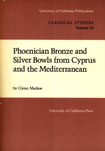 Stock image for Phoenician Bronze and Silver Bowls from Cyprus and the Mediterranean (University of California Publications in Classical Studies) for sale by Masalai Press