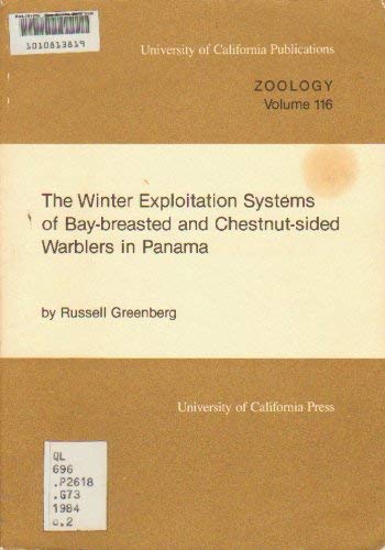 9780520096707: The Winter Exploitation Systems of Bay-Breasted and Chestnut-Sided Warblers in Panama (University of California Publications in Zoology)