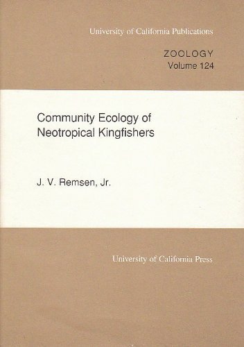 Stock image for Community Ecology of Neotropical Kingfishers (UC Publications in Zoology) for sale by Books From California