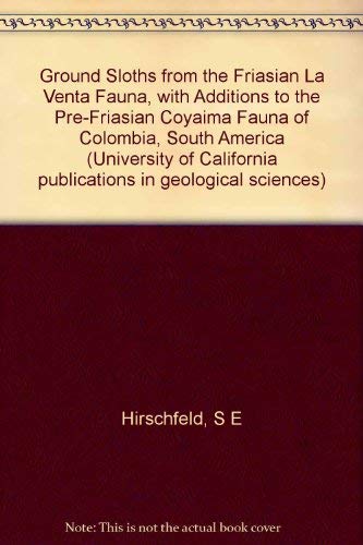 GROUND SLOTHS FROM THE FRIASIAN LA VENTA FAUNA, WITH ADDITIONS TO THE PRE-FRIASIAN COYAIMA FAUNA ...