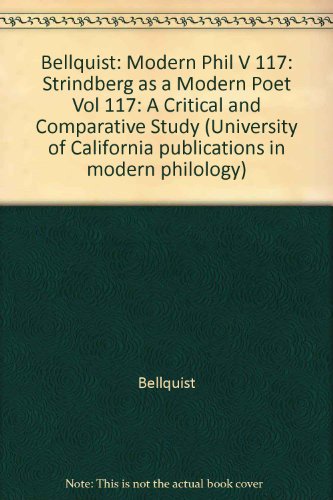 Strindberg As a Modern Poet: A Critical and Comparative Study (University of California Publications in Modern Philology) (9780520097100) by Bellquist, John Eric