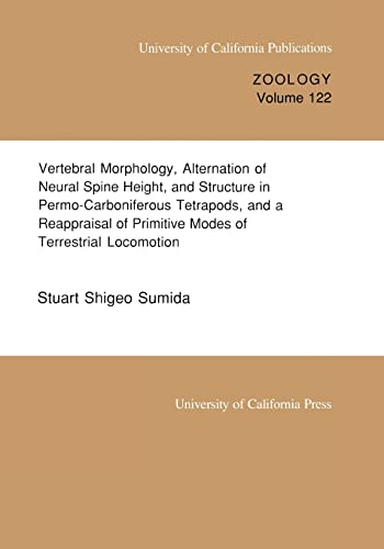 Stock image for Vertebral Morphology, Alternation of Neural Spine Height, and Structure in Permo-Carboniferous Tetrapods, and a Reappraisal of Primitive Modes of Terrestrial Locomotion (UC Publications in Zoology) for sale by GF Books, Inc.