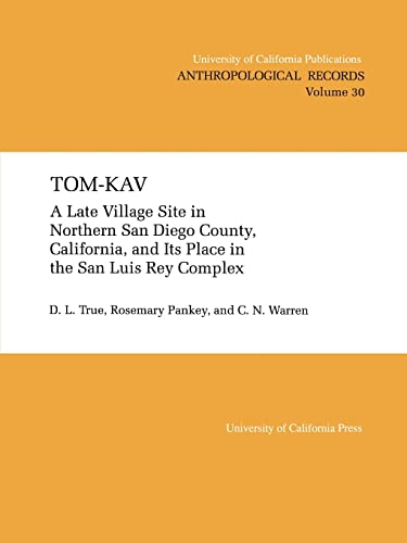 Tom-Kav: A Late Village Site in Northern San Diego County, California, and Its Place in the San L...