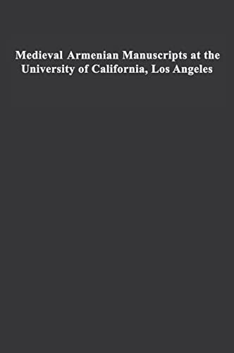 Medieval Armenian Manuscripts at the University of California, Los Angeles (University of Califor...