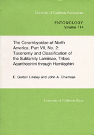 The CerambycidÃ¦ of North America, Part VII, No. 2: Taxonomy and Classification of the Subfamily LamiinÃ¦, Tribes Acanthocinini through Hemilophini (UC Publications in Entomology) (9780520097957) by Linsley, E. Gorton; Chemsak, John A.