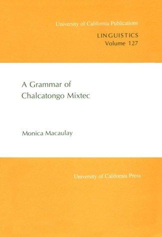 9780520098077: A Grammar of Chalcatongo Mixtec: 127 (UC Publications in Linguistics)