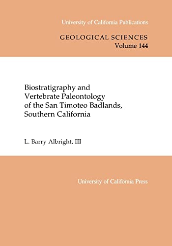 

Biostratigraphy and Vertebrate Paleontology of the San Timoteo Badlands, Southern California: Volume 144