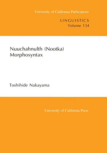 9780520098411: Nuuchahnulth (Nootka) Morphosyntax: 134 (UC Publications in Linguistics)