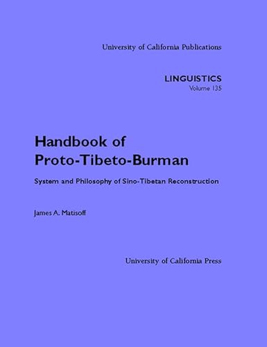 Handbook of Proto-Tibeto-Burman. System and Philosophy of Sino-Tibetan Reconstruction. - Matishoff, James A.