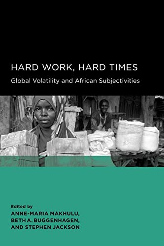 Beispielbild fr Hard Work, Hard Times: Global Volatility and African Subjectivities (Global, Area, and International Archive) zum Verkauf von Recycle Bookstore