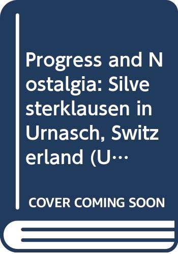 Beispielbild fr PROGRESS AND NOSTALGIA: SILVESTERKLAUSEN IN URNASCH, SWITZERLAND. zum Verkauf von Any Amount of Books