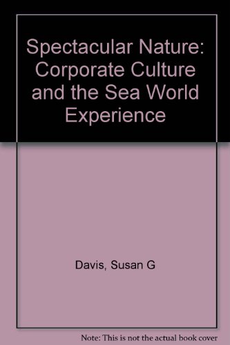 Imagen de archivo de Spectacular Nature: Corporate Culture and the Sea World Experience a la venta por ThriftBooks-Atlanta