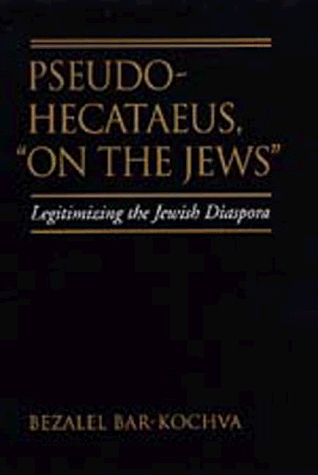 Beispielbild fr Pseudo Hecat?us, "On the Jews": Legitimizing the Jewish Diaspora (Hellenistic Culture and Society) zum Verkauf von Ed's Editions LLC, ABAA