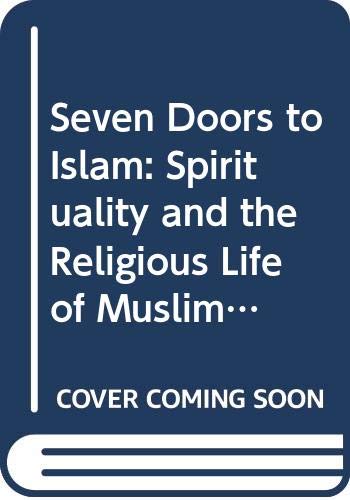 Imagen de archivo de Seven Doors to Islam. Spirituality and the Religious Life of Muslims a la venta por Valley Books
