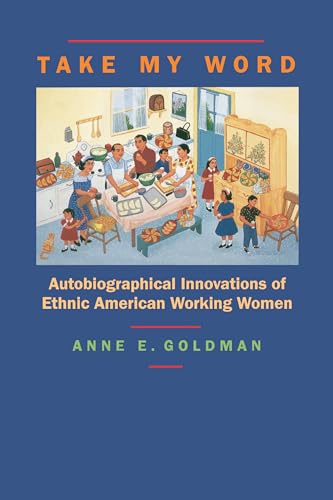 Beispielbild fr Take My Word : Autobiographical Innovations of Ethnic American Working Women zum Verkauf von Better World Books