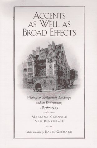 Imagen de archivo de Accents as Well as Broad Effects: Writings on Architecture, Landscape, and the Environment, 1876"1925 a la venta por HPB-Movies