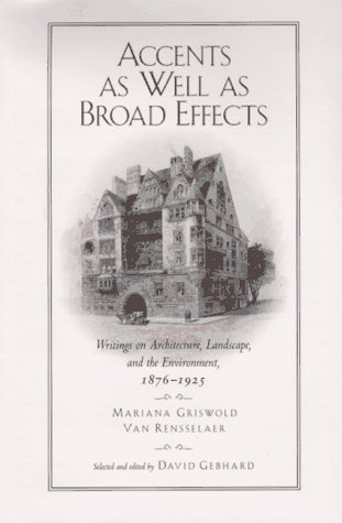 9780520201262: Accents as Well as Broad Effects: Writings on Architecture, Landscape, and the Environment, 1876–1925