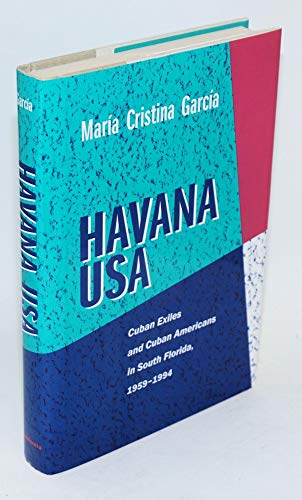 Havana USA: Cuban Exiles and Cuban Americans in South Florida, 1959-1994