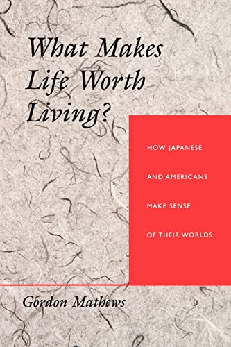 Imagen de archivo de What Makes Life Worth Living?: How Japanese and Americans Make Sense of Their Worlds a la venta por HPB-Diamond