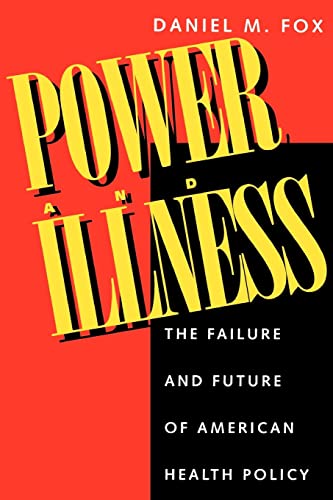 Beispielbild fr Power and Illness: The Failure and Future of American Health Policy zum Verkauf von BooksRun