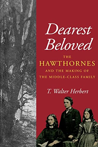 Stock image for Dearest Beloved: The Hawthornes and the Making of the Middle-Class Family (Volume 24) for sale by HPB-Red
