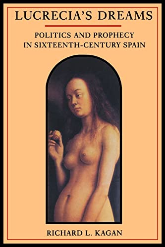 Stock image for Lucrecia's Dreams: Politics and Prophecy in Sixteenth-Century Spain for sale by SecondSale