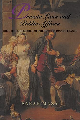 Stock image for Private Lives and Public Affairs: The Causes Clbres of Prerevolutionary France (Studies on the History of Society and Culture) (Volume 18) for sale by Jenson Books Inc