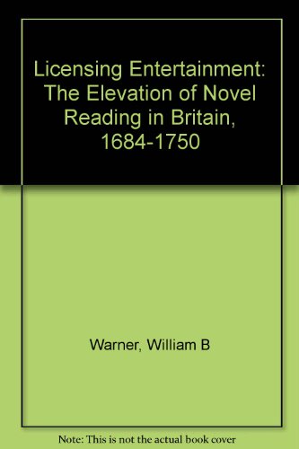 Imagen de archivo de Licensing Entertainment: The Elevation of Novel Reading in Britain, 1684-1750 a la venta por Benjamin Books