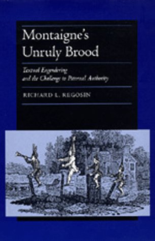 Beispielbild fr Montaigne's Unruly Brood : Textual Engendering and the Challenge to Paternal Authority zum Verkauf von Better World Books