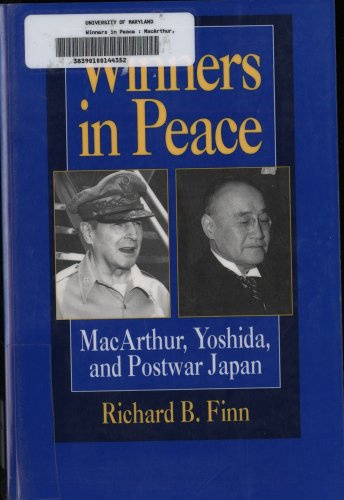 Beispielbild fr Winners in Peace : MacArthur, Yoshida, and Postwar Japan zum Verkauf von Better World Books