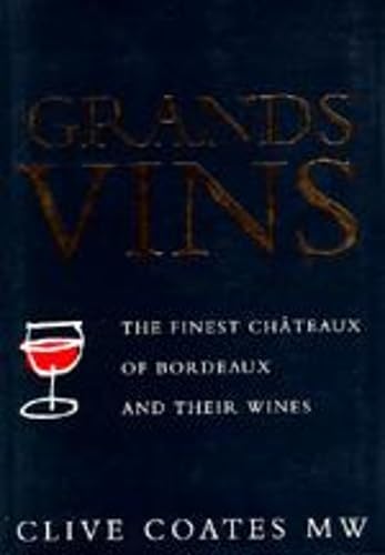 Beispielbild fr Grands Vins: The Finest Châteaux of Bordeaux and Their Wines zum Verkauf von HPB-Emerald