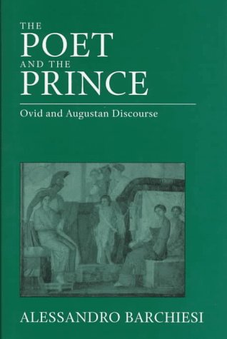 Stock image for The Poet and the Prince: Ovid and Augustan Discourse (Joan Palevsky Classical Literature Book) for sale by medimops