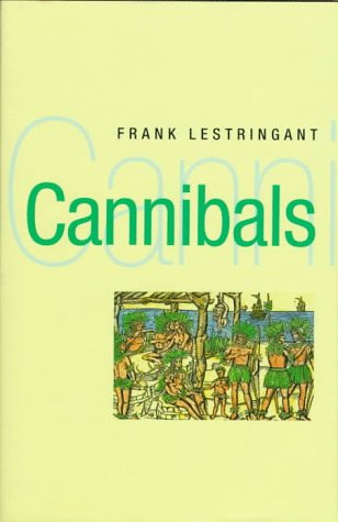 9780520202405: Cannibals: The Discovery and Representation of the Cannibal from Columbus to Jules Verne (The New Historicism: Studies in Cultural Poetics)