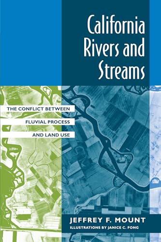 Imagen de archivo de California Rivers and Streams: The Conflict Between Fluvial Process and Land Use a la venta por A Cappella Books, Inc.