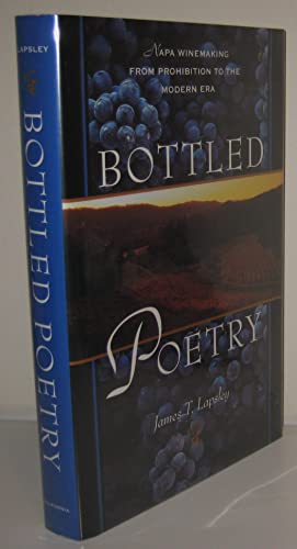 Stock image for Bottled Poetry : Napa Winemaking from Prohibition to the Modern Era for sale by Better World Books: West
