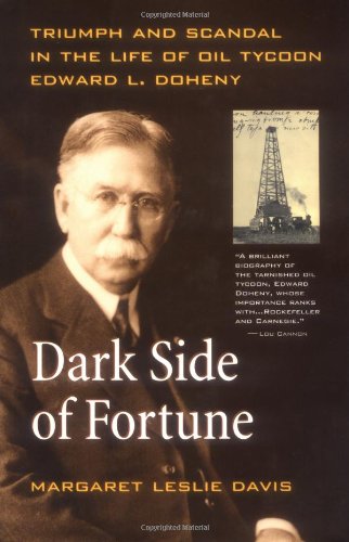 9780520202924: Dark Side of Fortune: Triumph and Scandal in the Life of Oil Tycoon Edward L. Doheny