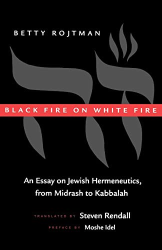 9780520203211: Black Fire on White Fire: An Essay on Jewish Hermeneutics, from Midrash to Kabbalah: 10