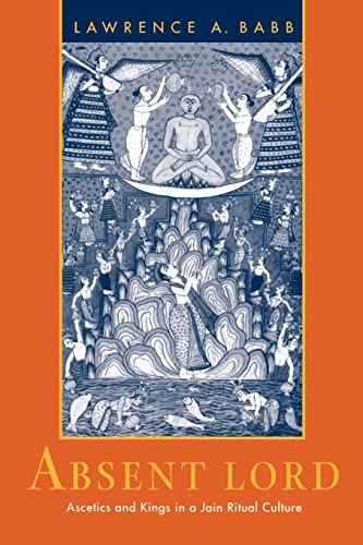 Beispielbild fr Absent Lord: Ascetics and Kings in a Jain Ritual Culture (Comparative Studies in Religion and Society) (Volume 8) zum Verkauf von Goodwill of Colorado