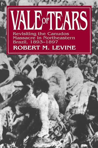 Stock image for Vale of Tears: Revisiting the Canudos Massacre in Northeastern Brazil, 1893-1897 for sale by ThriftBooks-Dallas