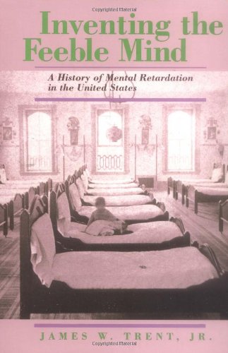 Imagen de archivo de Inventing the Feeble Mind: A History of Mental Retardation in the United States (Medicine and Society) a la venta por SecondSale