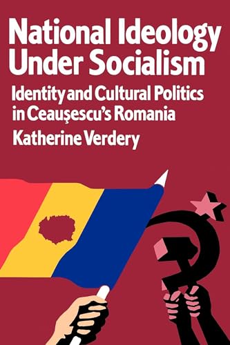 Stock image for National Ideology Under Socialism: Identity and Cultural Politics in Ceausescu's Romania (Society and Culture in East-Central Europe) (Volume 7) for sale by BooksRun