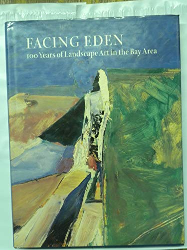 Stock image for Facing Eden: 100 Years of Landscape Art in the Bay Area for sale by Ergodebooks