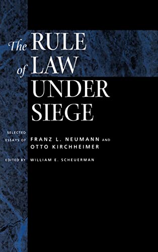 Beispielbild fr The Rule of Law Under Siege: Selected Essays of Franz L. Neumann and Otto Kirchheimer (Weimar and Now: German Cultural Criticism) zum Verkauf von Powell's Bookstores Chicago, ABAA