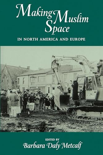 Making Muslim Space in North America and Europe (Comparative Studies on Muslim Societies)