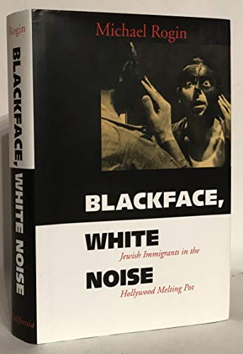 Beispielbild fr Blackface, White Noise : Jewish Immigrants in the Hollywood Melting Pot zum Verkauf von Better World Books