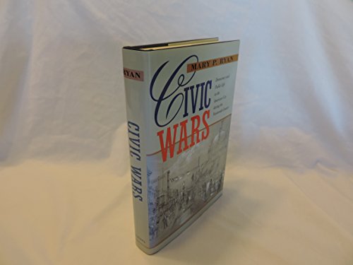 Imagen de archivo de Civic Wars: Democracy and Public Life in the American City during the Nineteenth Century a la venta por Books From California