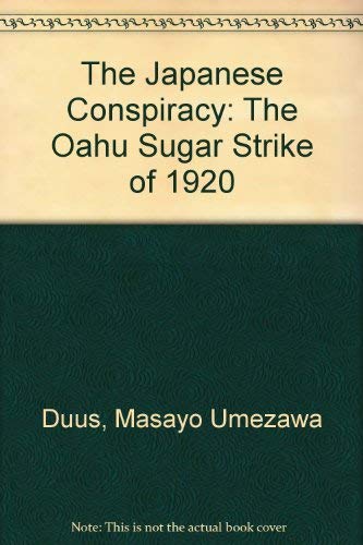 Beispielbild fr The Japanese Conspiracy : The Oahu Sugar Strike of 1920 zum Verkauf von Better World Books: West