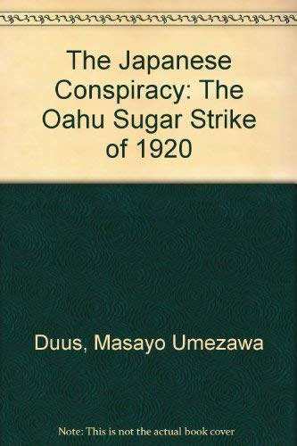 9780520204843: The Japanese Conspiracy: The Oahu Sugar Strike of 1920